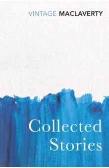 MacLaverty Bernard - Collected Stories
