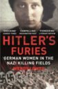 Lower Wendy Hitler's Furies. German Women in the Nazi Killing Fields percy sarah forgotten warriors a history of women on the front line