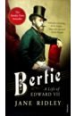 Ridley Jane Bertie. A Life of Edward VII
