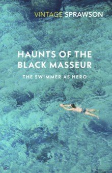 Haunts Of The Black Masseur. The Swimmer as Hero