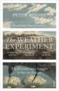 Moore Peter The Weather Experiment. The Pioneers who Sought to see the Future nielsen j wrath of the storm
