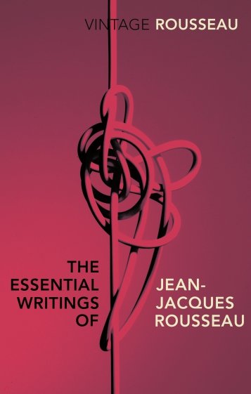 The Essential Writings of Jean-Jacques Rousseau