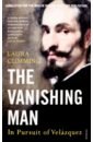 Cumming Laura The Vanishing Man. In Pursuit of Velazquez цена и фото