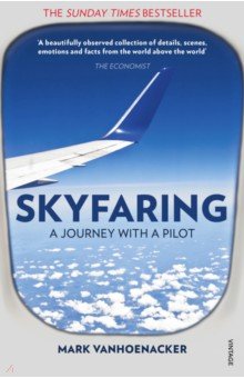 Vanhoenacker Mark - Skyfaringю A Journey With a Pilot