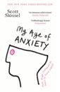 Stossel Scott My Age of Anxiety smith gwendoline the book of angst understand and manage anxiety