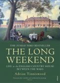 The Long Weekend. Life in the English Country House Between the Wars