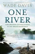 One River. Explorations and Discoveries in the Amazon Rain Forest