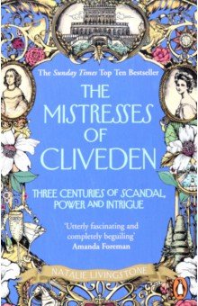 

The Mistresses of Cliveden.Three Centuries of Scandal, Power and Intrigue in an English Stately Home