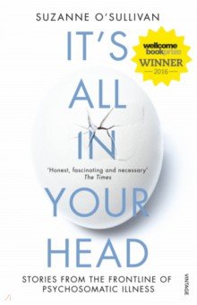 It s All in Your Head. Stories from the Frontline of Psychosomatic Illness