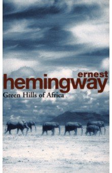 Hemingway Ernest - Green Hills Of Africa