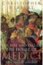 Hibbert Christopher The Rise and Fall of the House of Medici