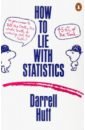 Huff Darrell How to Lie with Statistics spiegelhalter david the art of statistics learning from data