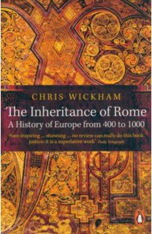 The Inheritance of Rome. A History of Europe from 400 to 1000