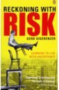 Gigerenzer Gerd Reckoning with Risk. Learning to Live with Uncertainty gigerenzer gerd reckoning with risk learning to live with uncertainty