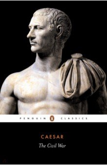 Caesar Gaius Iulius - The Civil War