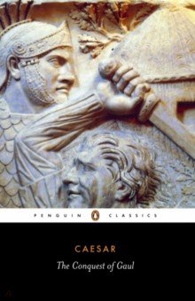 Caesar Gaius Iulius - The Conquest of Gaul