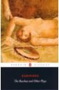 Euripides The Bacchae and Other Plays roche p пер euripides ten plays