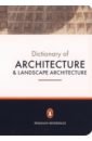 Honour Hugh, Fleming John, Pevsner Nikolaus The Penguin Dictionary of Architecture & Landscape Architecture dictionary of architecture and landscape architect