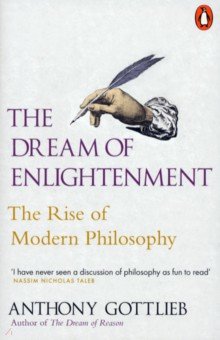 The Dream of Enlightenment. The Rise of Modern Philosophy