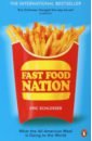 Schlosser Eric Fast Food Nation. What The All-American Meal is Doing to the World slater nigel real fast food