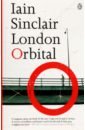 Sinclair Iain London Orbital sinclair iain london orbital
