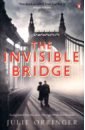 Orringer Julie The Invisible Bridge clarke stephen paris revealed the secret life of a city