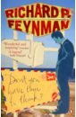Feynman Richard P. Don't You Have Time to Think? feynman r surely you re joking mr feynman