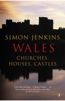 Jenkins Simon - Wales. Churches, Houses, Castles