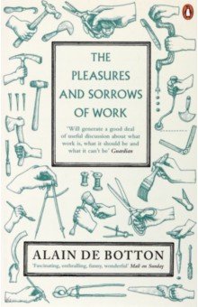 de Botton Alain - The Pleasures and Sorrows of Work