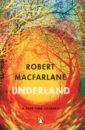 Macfarlane Robert Underland. A Deep Time Journey mather a haunting the deep