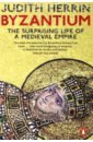 Herrin Judith Byzantium. The Surprising Life of a Medieval Empire herrin judith byzantium the surprising life of a medieval empire