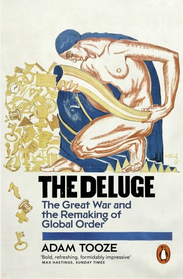 The Deluge. The Great War and the Remaking of Global Order