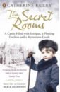 Bailey Catherine The Secret Rooms. A Castle Filled with Intrigue, a Plotting Duchess and a Mysterious Death mourby a rooms with a view the secret life of grand hotels