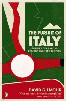 

The Pursuit of Italy. A History of a Land, its Regions and their Peoples