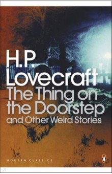 Обложка книги The Thing on the Doorstep and Other Weird Stories, Lovecraft Howard Phillips
