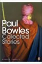 Bowles Paul Collected Stories bowles tom parker fortnum
