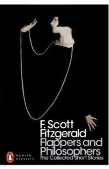 Fitzgerald Francis Scott - Flappers and Philosophers. The Collected Short Stories of F. Scott Fitzgerald