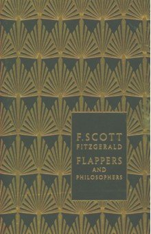 Flappers and Philosophers. The Collected Short Stories of F. Scott Fitzgerald