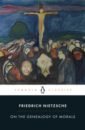 Nietzsche Friedrich Wilhelm On the Genealogy of Morals nietzsche friedrich wilhelm aphorisms on love and hate