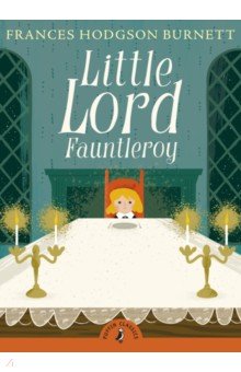 Burnett Frances Hodgson - Little Lord Fauntleroy
