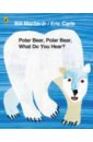 Martin Jr Bill Polar Bear, Polar Bear, What Do You Hear? carle eric from head to toe