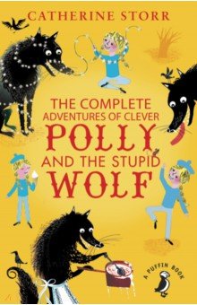 Storr Catherine - The Complete Adventures of Clever Polly and the Stupid Wolf