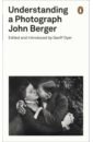 Berger John Understanding a Photograph berger john steps towards a small theory of the visible