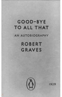 Обложка книги Good-bye to All That. An Autobiography, Graves Robert