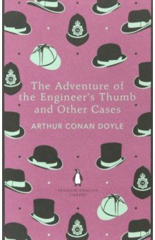 The Adventure of the Engineer s Thumb and Other Cases