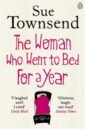 Townsend Sue The Woman who Went to Bed for a Year townsend sue adrian mole the cappuccino years