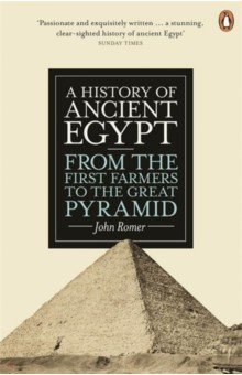 A History of Ancient Egypt. From the First Farmers to the Great Pyramid