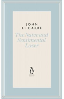 Le Carre John - The Naive and Sentimental Lover