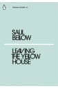 Bellow Saul Leaving the Yellow House bellow saul seize the day