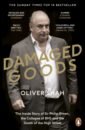 Shah Oliver Damaged Goods. The Rise and Fall of Sir Philip Green barr green craig the extraordinary life of steve jobs level 2